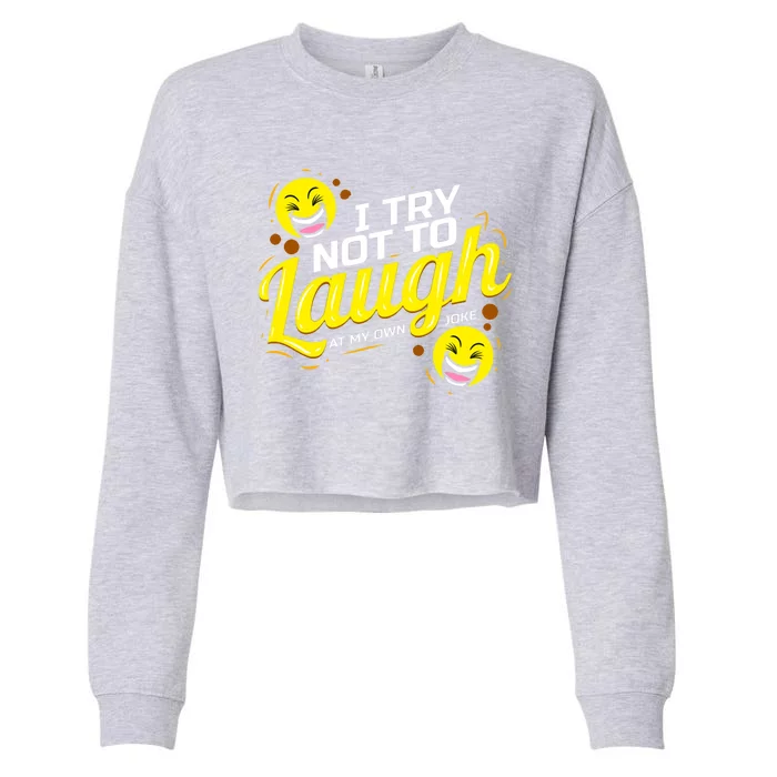 I Try Not To Laugh At My Own Jokes Funny Cropped Pullover Crew