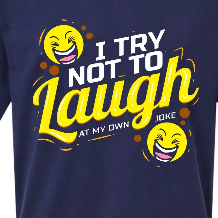 I Try Not To Laugh At My Own Jokes Funny Sueded Cloud Jersey T-Shirt