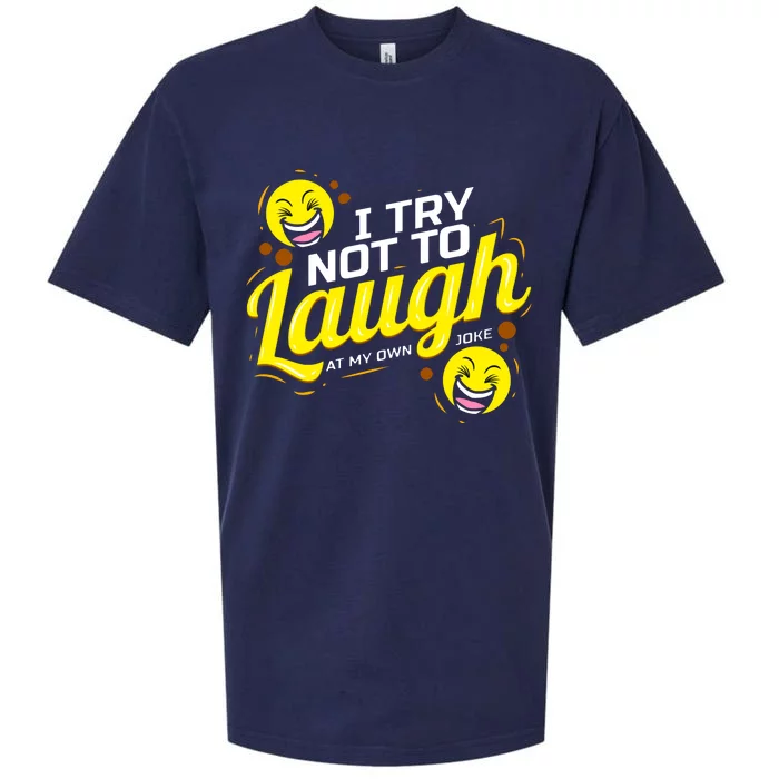 I Try Not To Laugh At My Own Jokes Funny Sueded Cloud Jersey T-Shirt