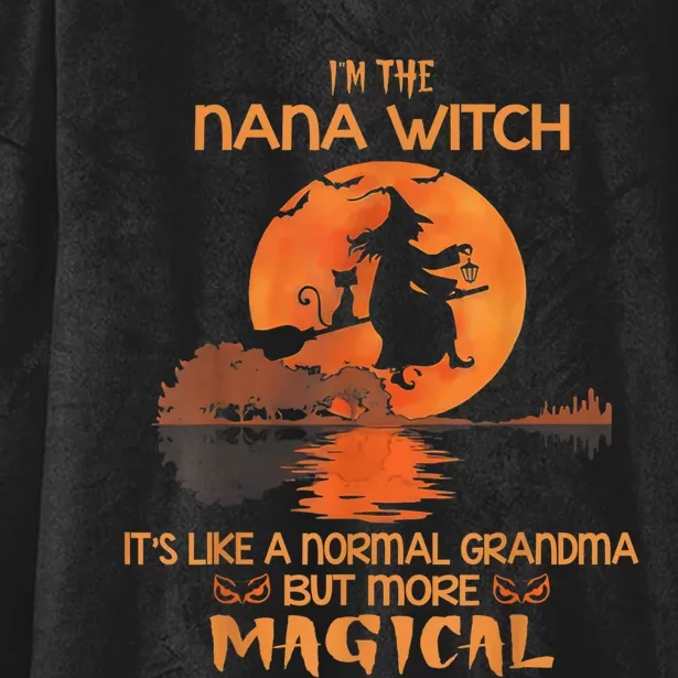 I'm The Nana Witch Like A Normal Grandma Halloween Gifts Hooded Wearable Blanket