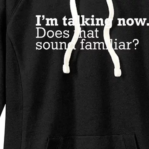 IM Talking Now Does That Sound Familiar Debate Quote Trump Women's Fleece Hoodie