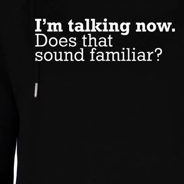 IM Talking Now Does That Sound Familiar Debate Quote Trump Womens Funnel Neck Pullover Hood