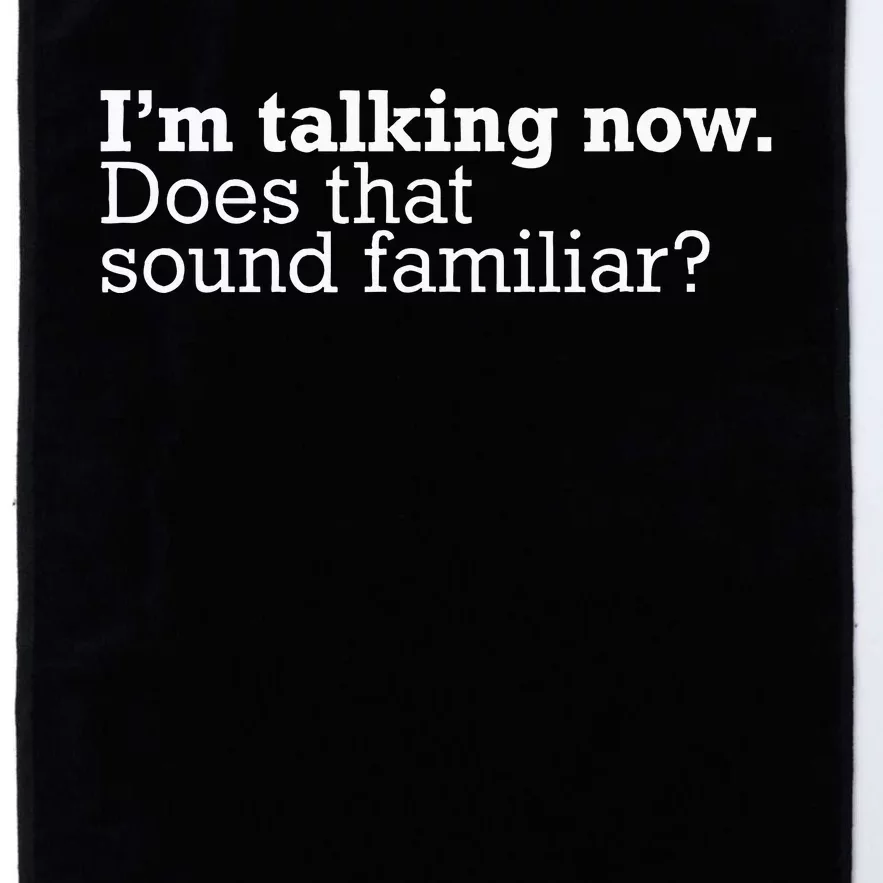 IM Talking Now Does That Sound Familiar Debate Quote Trump Platinum Collection Golf Towel