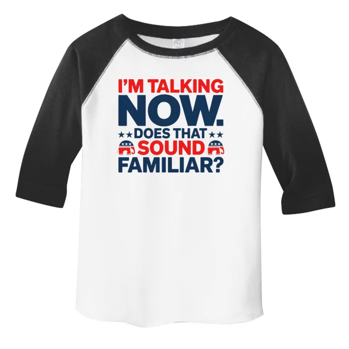 IM Talking Now Does That Sound Familiar Trump Toddler Fine Jersey T-Shirt