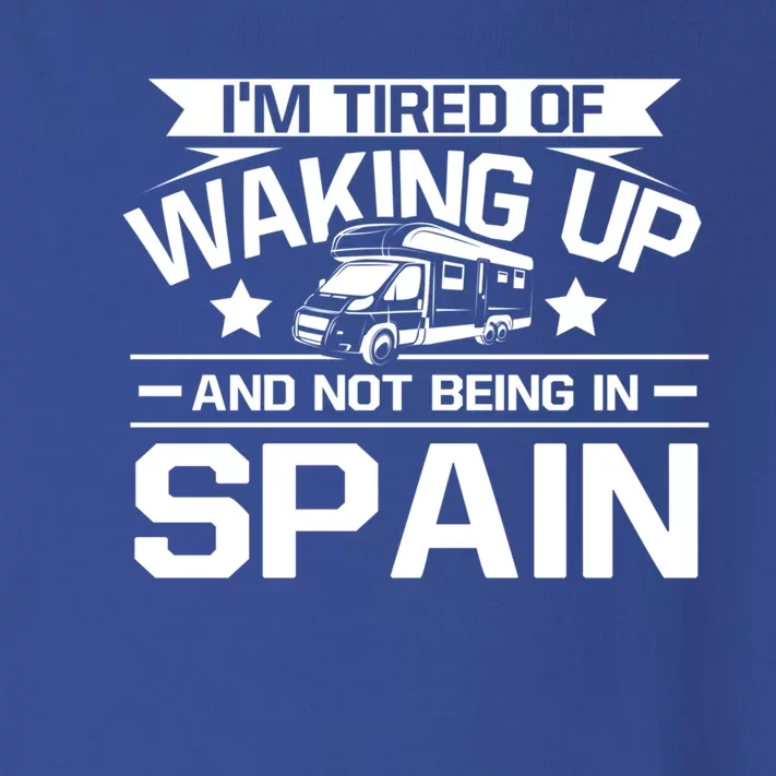 I'm Tired Of Waking Up And Not Being In Spain Happy Camper Gift Toddler Long Sleeve Shirt