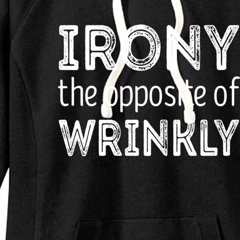 Irony The Opposite Of Wrinkly Gift Women's Fleece Hoodie