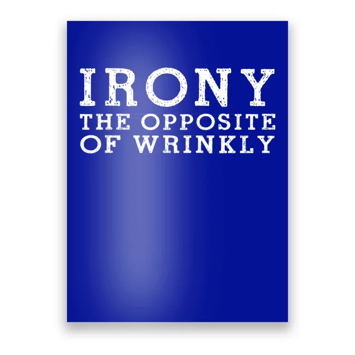 Irony The Opposite Of Wrinkly Funny Designs For Teens Cool Gift Poster