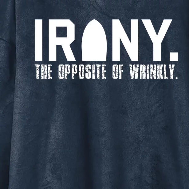 Irony: The Opposite Of Wrinkly Funny Sarcastic Wordplay Pun Funny Gift Hooded Wearable Blanket