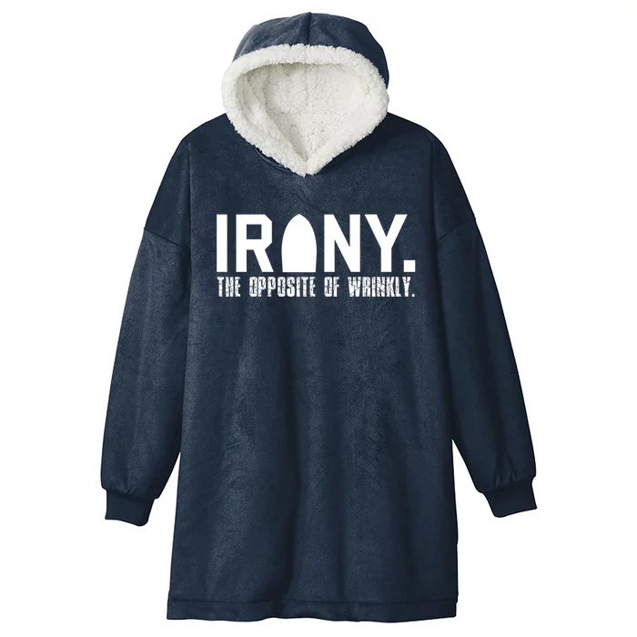 Irony: The Opposite Of Wrinkly Funny Sarcastic Wordplay Pun Funny Gift Hooded Wearable Blanket