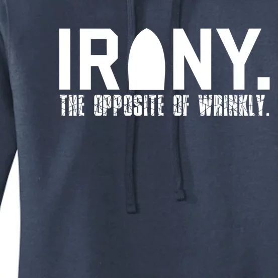 Irony: The Opposite Of Wrinkly Funny Sarcastic Wordplay Pun Funny Gift Women's Pullover Hoodie