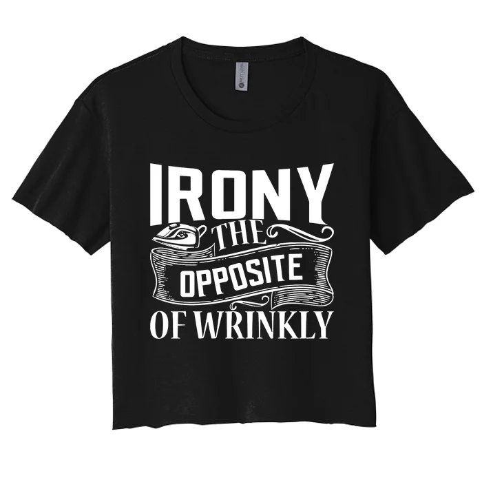 Irony The Opposite Of Wrinkly Women's Crop Top Tee