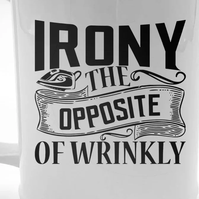 Irony The Opposite Of Wrinkly Front & Back Beer Stein