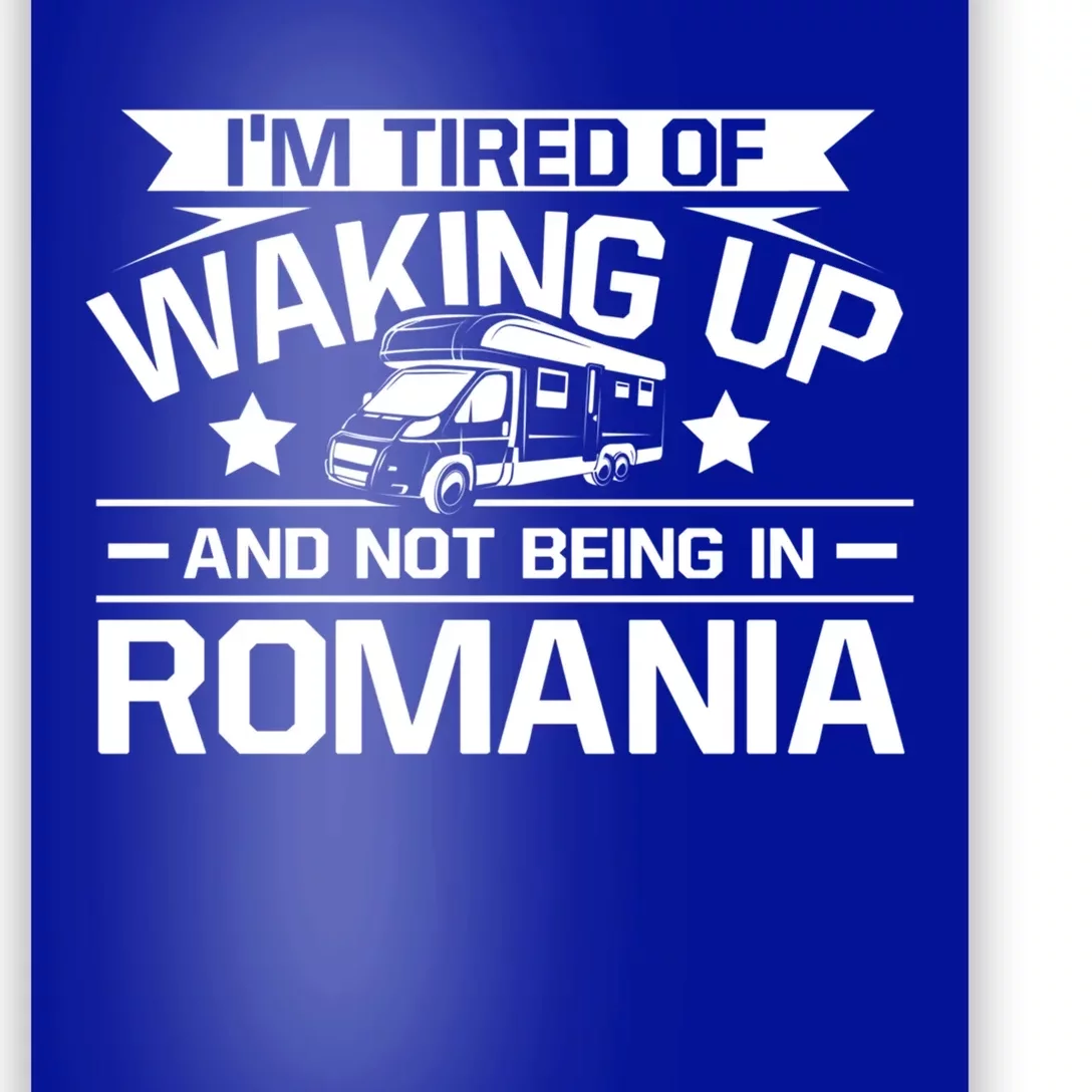 I'm Tired Of Waking Up And Not Being In Roia Happy Camper Cute Gift Poster