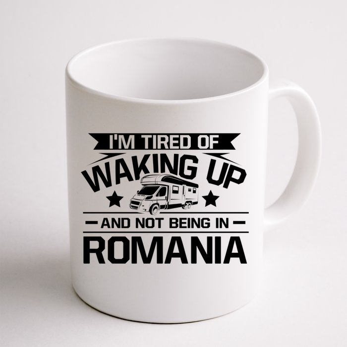 I'm Tired Of Waking Up And Not Being In Roia Happy Camper Cute Gift Front & Back Coffee Mug