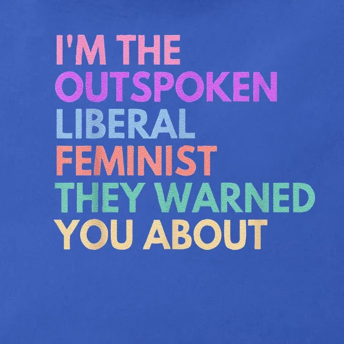 Im The Outspoken Liberal Feminist Political Power Zip Tote Bag