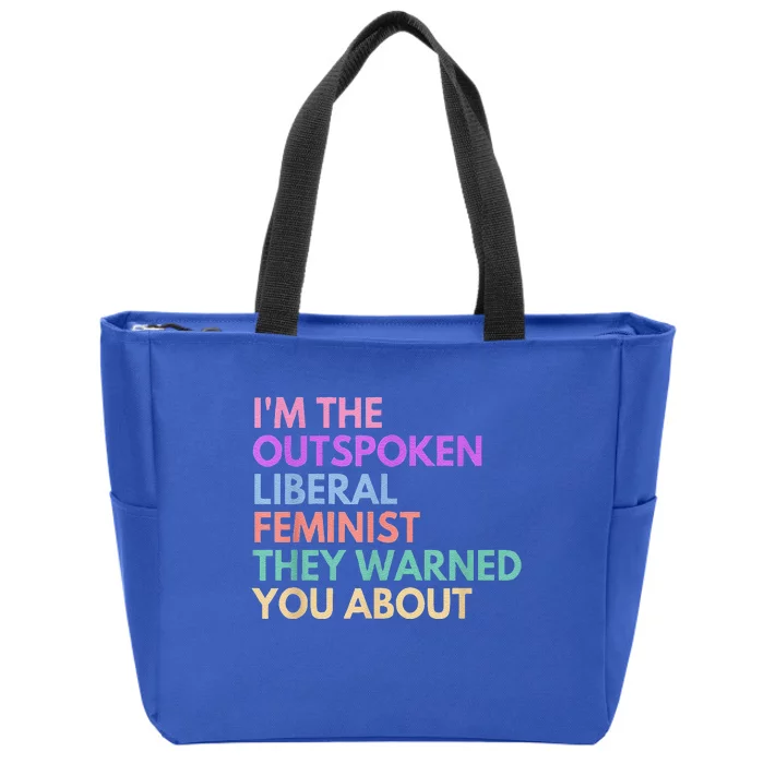 Im The Outspoken Liberal Feminist Political Power Zip Tote Bag