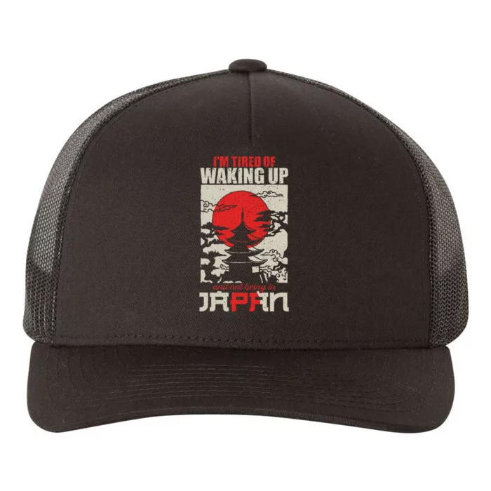 IM Tired Of Waking Up And Not Being In Japan Japanese Yupoong Adult 5-Panel Trucker Hat