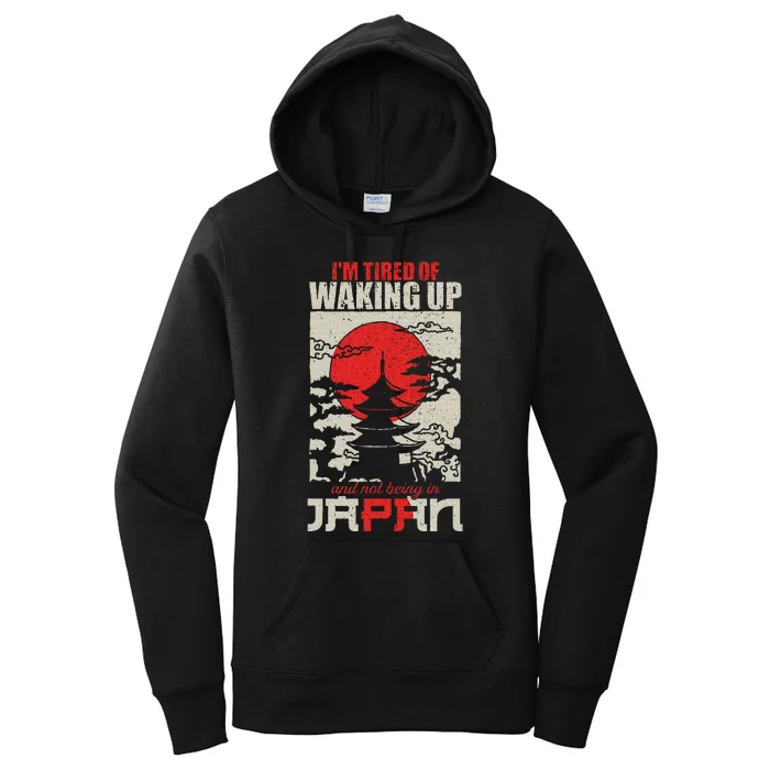 IM Tired Of Waking Up And Not Being In Japan Japanese Women's Pullover Hoodie