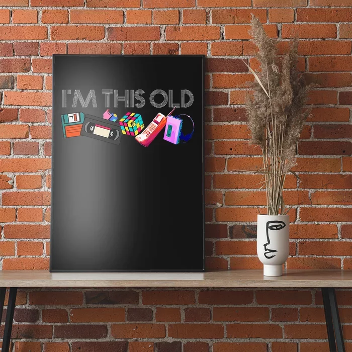 Im This Old 80s Technology Icons 1980s Birthday Poster