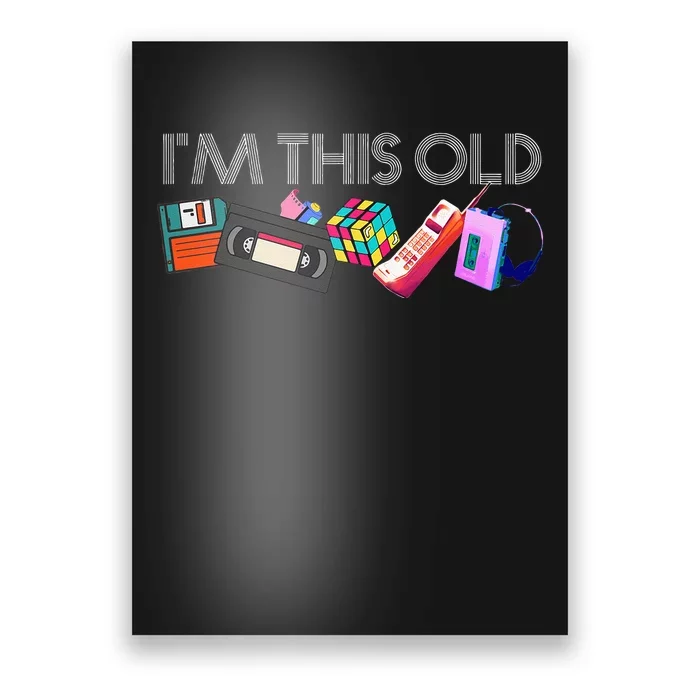 Im This Old 80s Technology Icons 1980s Birthday Poster