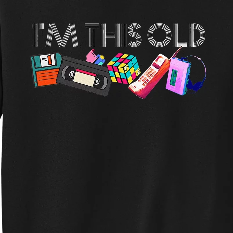 Im This Old 80s Technology Icons 1980s Birthday Tall Sweatshirt