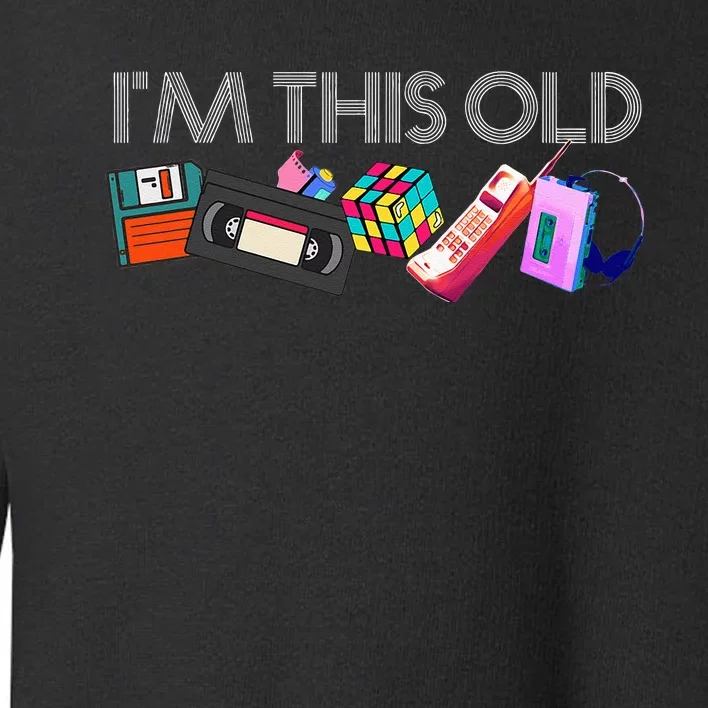 Im This Old 80s Technology Icons 1980s Birthday Toddler Sweatshirt