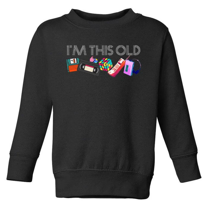 Im This Old 80s Technology Icons 1980s Birthday Toddler Sweatshirt