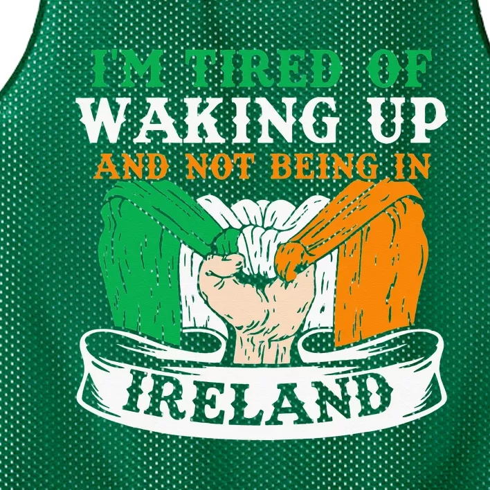 I'm Tired Of Waking Up And Not Being In Ireland Irish Gaelic Mesh Reversible Basketball Jersey Tank