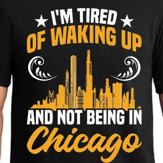 IM Tired Of Waking Up And Not Being In Chicago Pajama Set