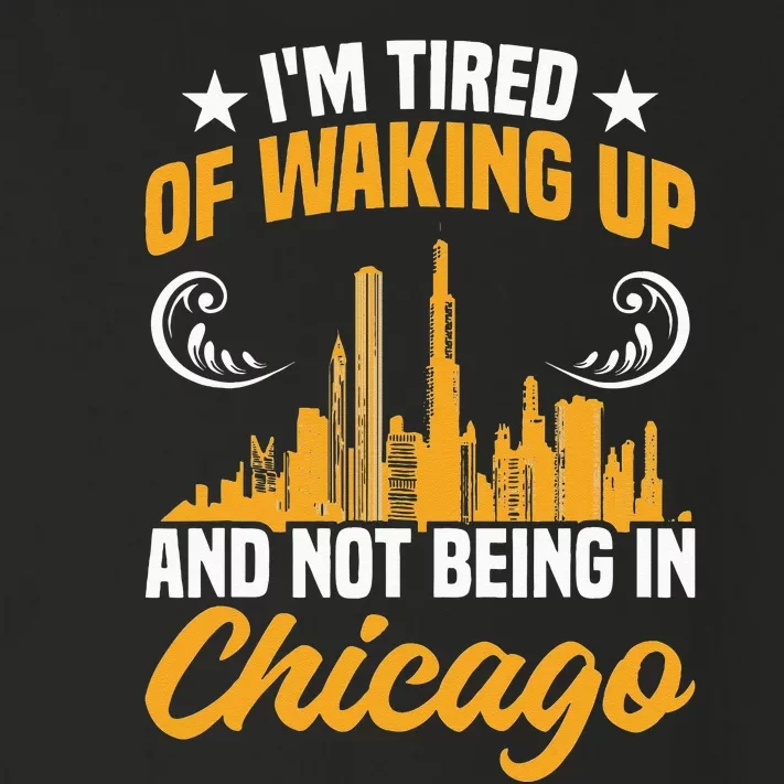 IM Tired Of Waking Up And Not Being In Chicago Toddler Long Sleeve Shirt