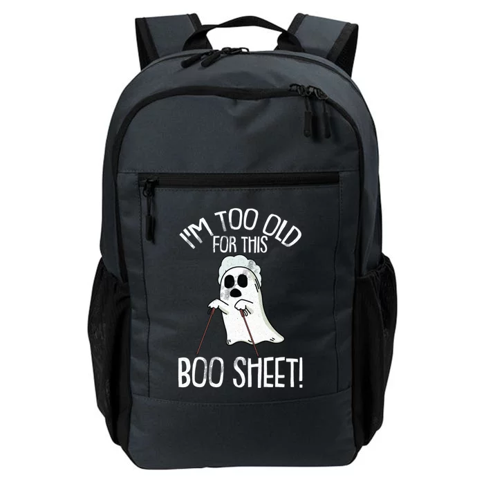 Im Too Old For This Boo Sheet Lazy Halloween Costume Ghost Gift Daily Commute Backpack