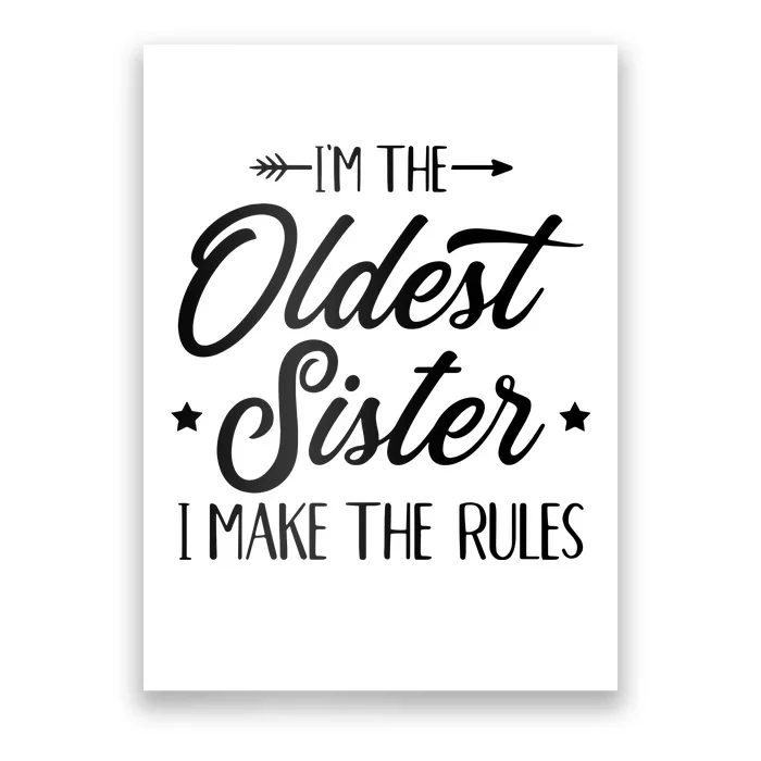 Im The Oldest Sister I Make The Rules Poster