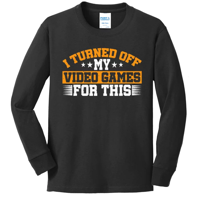 I Turned Off My Video Games For This Kids Long Sleeve Shirt