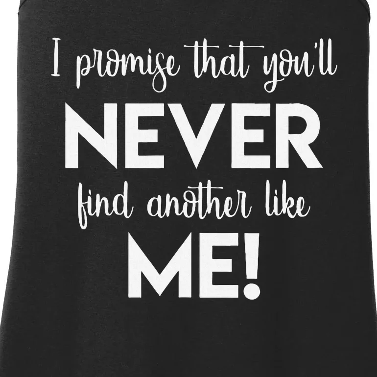 I Promise That You'll Never Find Another Like Me! Song Lyric Ladies Essential Tank