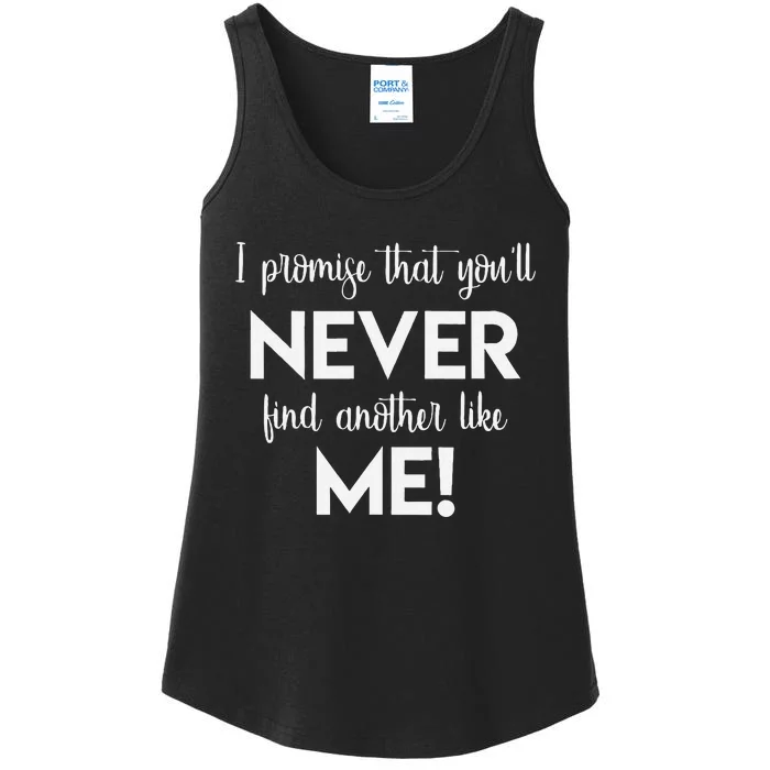 I Promise That You'll Never Find Another Like Me! Song Lyric Ladies Essential Tank