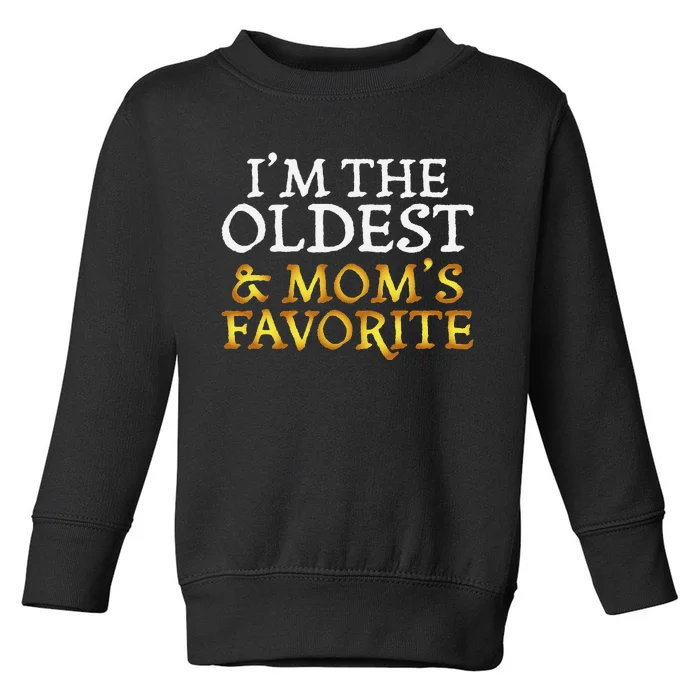 IM The Oldest And MomS Favorite Funny Sibling Toddler Sweatshirt