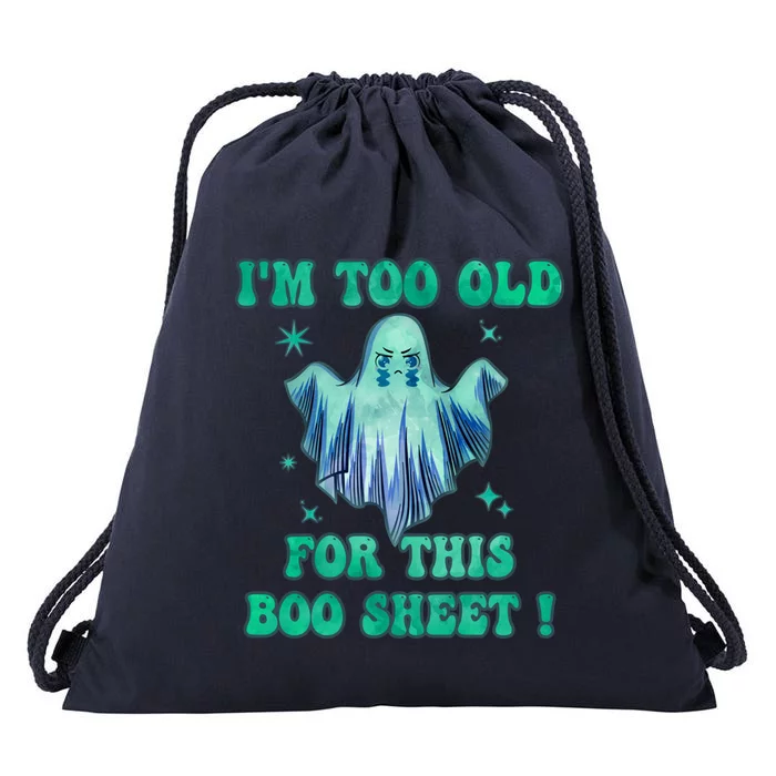 Im Too Old For This Boo Sheet Halloween Ghost Costume Drawstring Bag