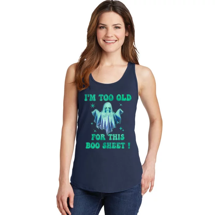 Im Too Old For This Boo Sheet Halloween Ghost Costume Ladies Essential Tank