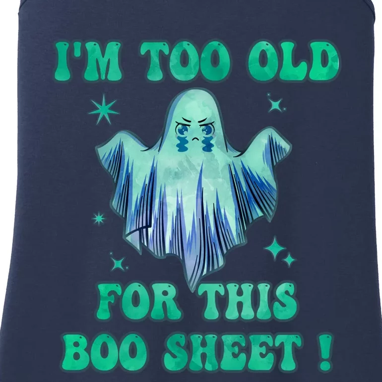 Im Too Old For This Boo Sheet Halloween Ghost Costume Ladies Essential Tank