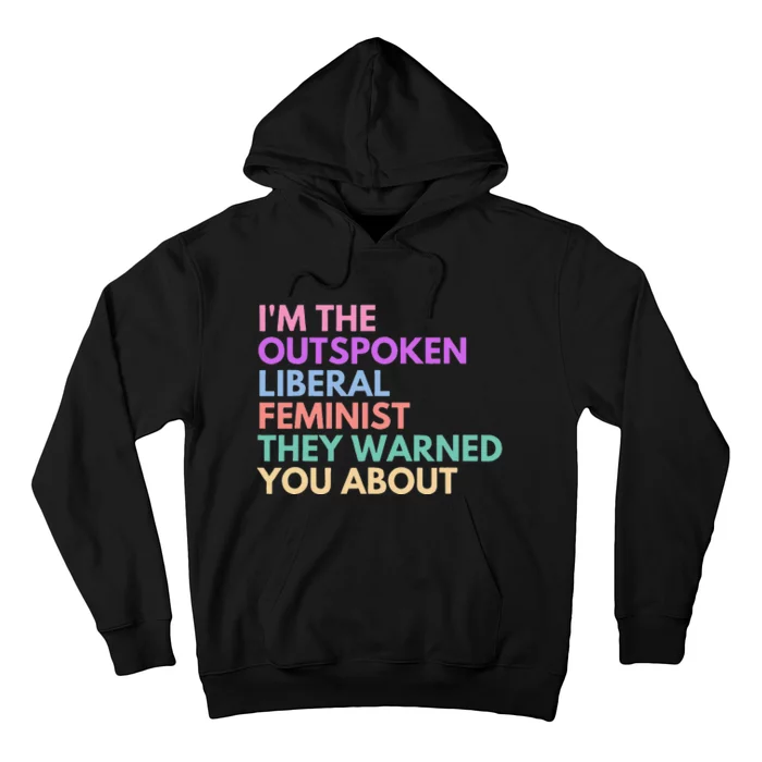 Im The Outspoken Liberal Feminist Political Girl Power Hoodie