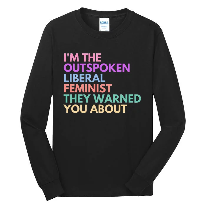 Im The Outspoken Liberal Feminist Political Girl Power Tall Long Sleeve T-Shirt