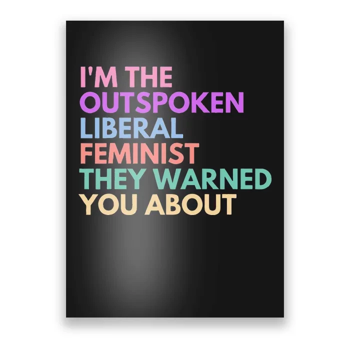 Im The Outspoken Liberal Feminist Political Girl Power Poster