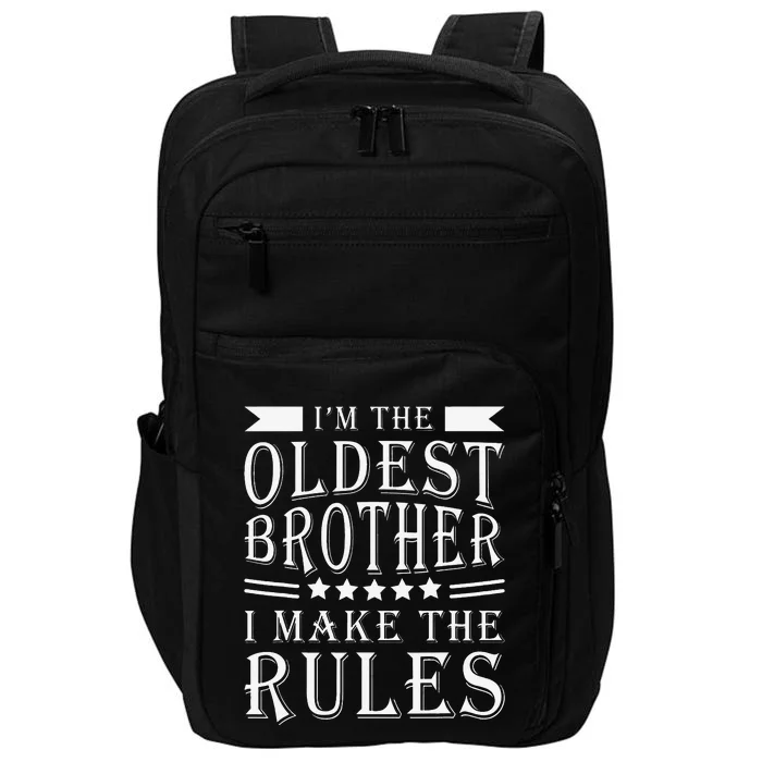 I'm The Oldest Brother I Make The Rules Funny Sibling Outfit Impact Tech Backpack