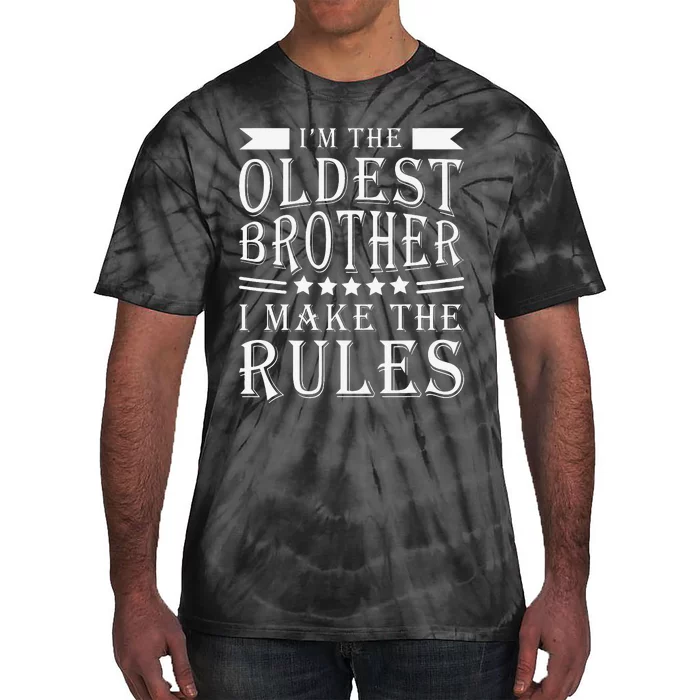 I'm The Oldest Brother I Make The Rules Funny Sibling Outfit Tie-Dye T-Shirt