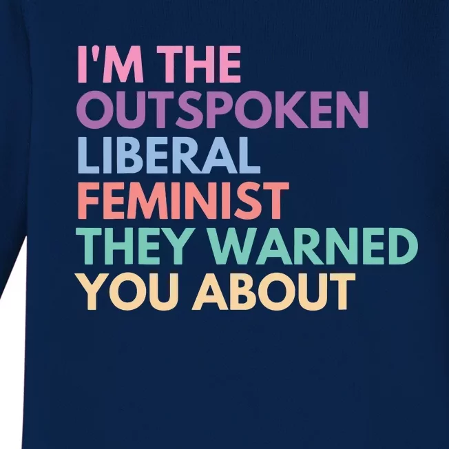 Im The Outspoken Liberal Feminist Political Girl Power Baby Long Sleeve Bodysuit