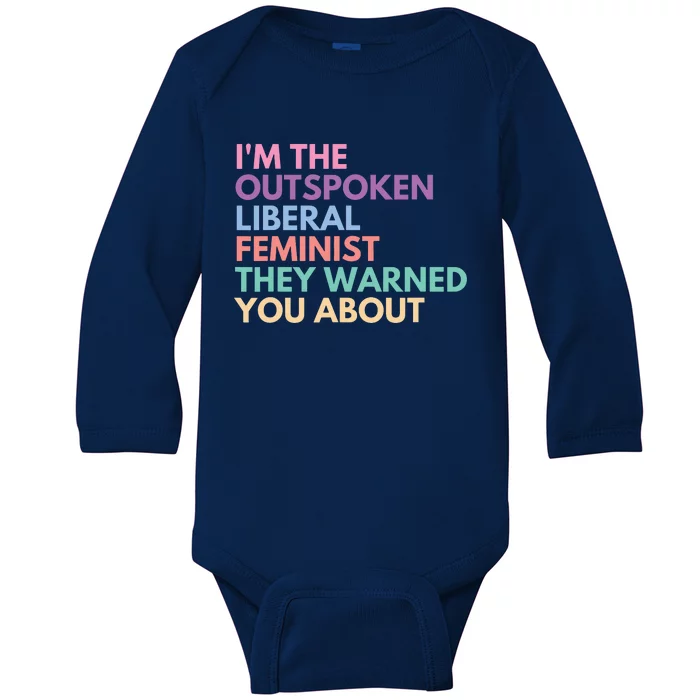 Im The Outspoken Liberal Feminist Political Girl Power Baby Long Sleeve Bodysuit