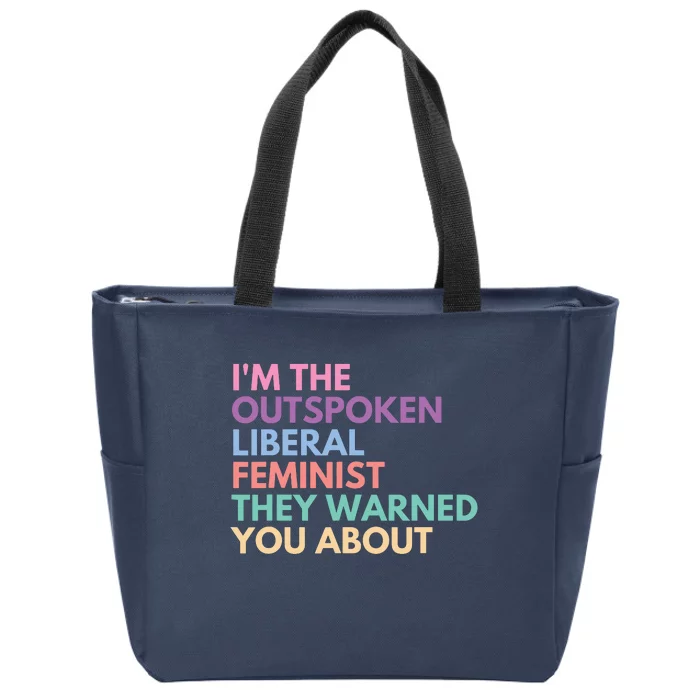 Im The Outspoken Liberal Feminist Political Girl Power Zip Tote Bag