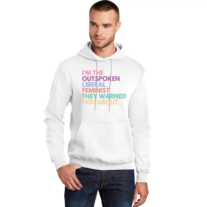 Im The Outspoken Liberal Feminist Political Girl Power Hoodie