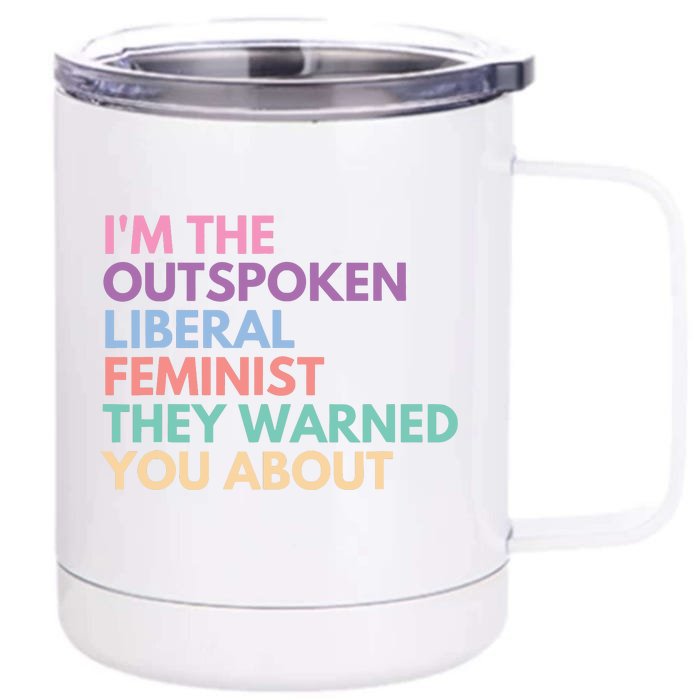 Im The Outspoken Liberal Feminist Political Girl Power Front & Back 12oz Stainless Steel Tumbler Cup