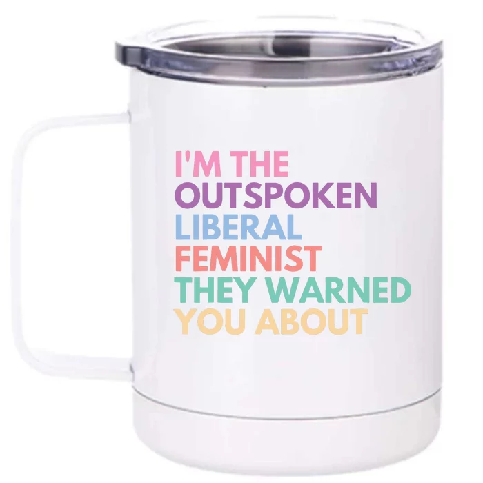 Im The Outspoken Liberal Feminist Political Girl Power Front & Back 12oz Stainless Steel Tumbler Cup